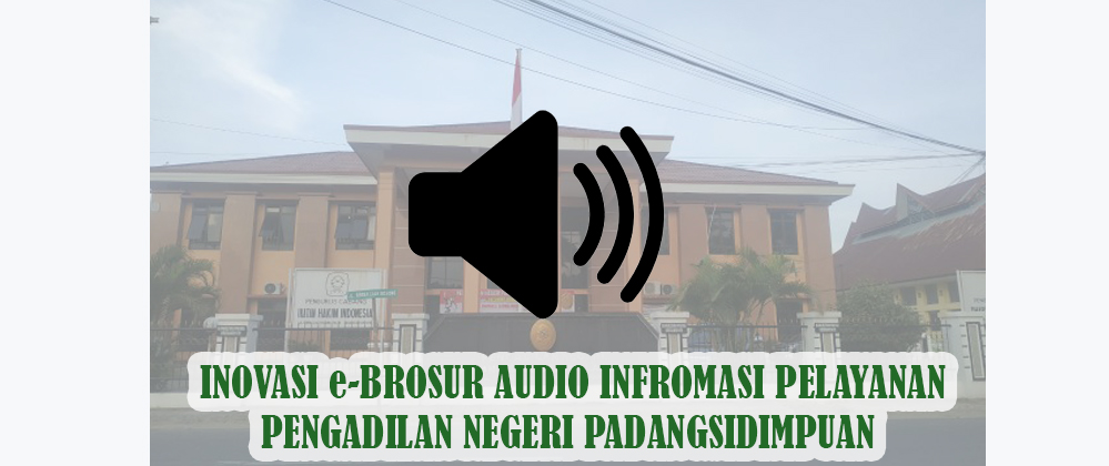 Inovasi e-Brosur Audio Informasi Pelayanan PTSP Pengadilan Negeri Padangsidimpuan